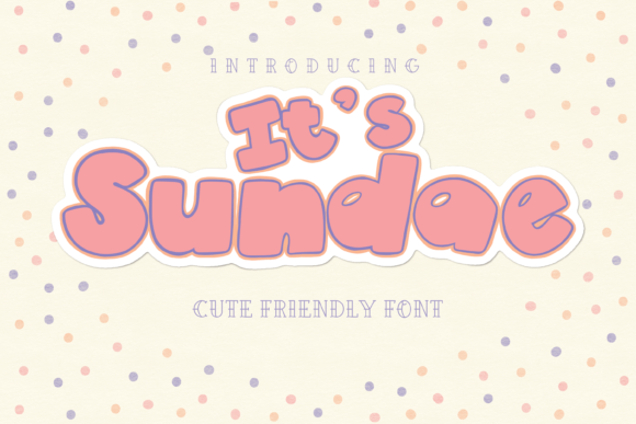 It’s Sundae: A Friendly Display Font for Marketers